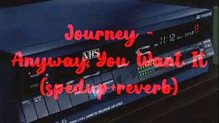 Journey  Anyway You Want It spedupreverb [upl. by Ailelc]