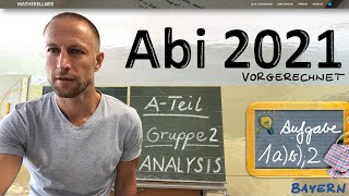 Abitur 2021 Bayern  Lösung Analysis A Gruppe 2  Aufgabe 1ab und 2ab [upl. by Yrreg]