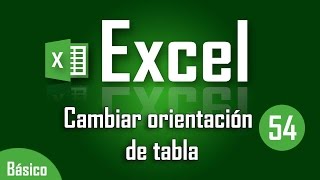 Como cambiar orientación de una tabla en Excel  Capítulo 54 [upl. by Prussian]