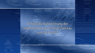 Stadtratssitzung der Stadt Zwickau vom 26102017 Teil 01 [upl. by Bayard]