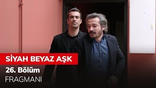 Siyah Beyaz Aşk 26 Bölüm Fragmanı [upl. by Utas768]