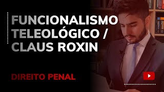 DIREITO PENAL  FUNCIONALISMO TELEOLÓGICO  CLAUS ROXIN [upl. by Skerl]