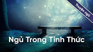 30 phút nghe truyện để ngủ ngon  Truyện ngủ Ngủ Trong Tỉnh Thức [upl. by Treulich]