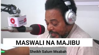 MASWALI NA MAJIBU  SHEIKH SALUM MSABAH حفظه الله [upl. by Soirtemed148]