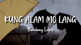 Bandang Lapis  Kung Alam Mo Lang Lyrics [upl. by Ahseral912]