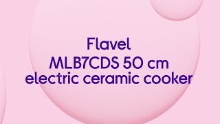 Flavel MLB7CDS 50 cm Electric Ceramic Cooker  Silver  Quick Look [upl. by Airal]