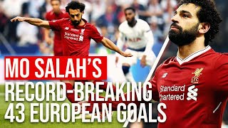 Mo Salah’s Record Breaking 43 European Goals  Liverpool FC [upl. by Pavkovic439]