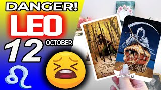 Leo ♌️😖 DANGER 🔴SOMETHING SERIOUS IS HAPPENING❌ horoscope for today OCTOBER 12 2024 ♌️ leo tarot [upl. by Ladiv]