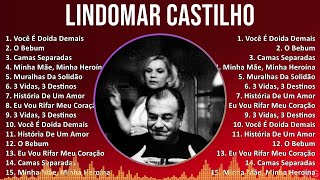 Lindomar Castilho 2024 MIX CD COMPLETO  Você É Doida Demais O Bebum Camas Separadas Minha Mã [upl. by Ahseinod]