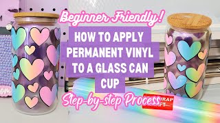 Applying Permanent Vinyl to a Glass Can Cup Beginner Friendly Tutorial [upl. by Aiekan]