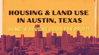 Housing and Land Use in Austin Texas  HOME A housing crisis for profit [upl. by Retsel459]