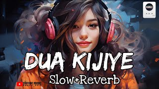 Dua Kijiye  Slow Reverb Lofi song  Hit Lofi song  Trading Lofi song  Latest Hindi Lofi songs [upl. by Arymat839]