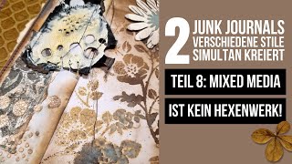 2 junk journals  2 total verschiedene Stile  simultan kreiert 8 MIXED MEDIA IST KEIN HEXENWERK [upl. by Arob]