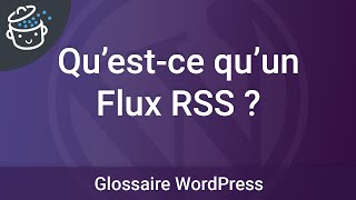 Glossaire  Questce quun flux RSS [upl. by Enelyar917]