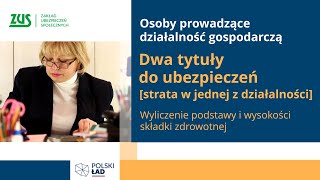 Dwa tytuły do ubezpieczeń i strata w jednej z działalności a składka zdrowotna Polski Ład [upl. by Auop177]