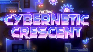 Cybernetic Crescent VERIFIED Extreme Demon by Viprin and more  Geometry Dash [upl. by Eimak]