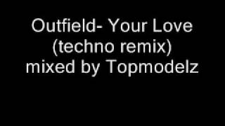 Outfield Your Love techno remix [upl. by Hammond822]