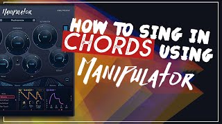 How to sing in chords using Manipulator [upl. by Atteras]