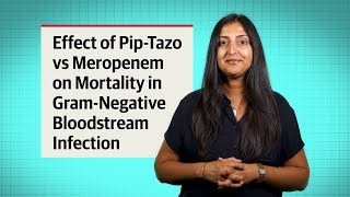 Effect of PipTazo vs Meropenem on Mortality in GramNegative Bloodstream Infection [upl. by Anilem64]