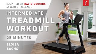 Intermediate Treadmill Workout  INSPIRED BY DAVID GOGGINS 4x4x48  25 Minutes [upl. by Nuahs881]