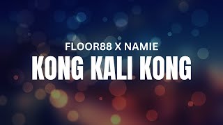 FLOOR88 x NAMIE  KONG KALI KONG VIDEO LIRIK [upl. by Akeenat]