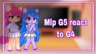 Mlp G5 react to mlp G4 [upl. by Strain]