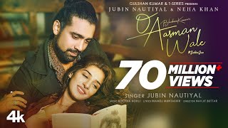 O Aasman Wale Official Video Ft Jubin Nautiyal Neha Khan  Rochak K Manoj M Navjit B Bhushan K [upl. by Yevi81]