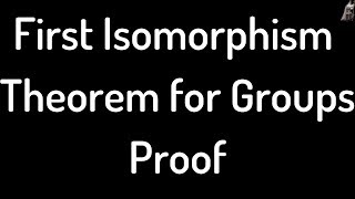 First Isomorphism Theorem for Groups Proof [upl. by Mandell125]