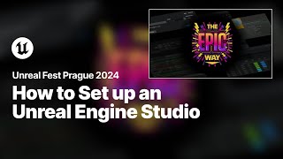 Setting up an Unreal Engine Studio the Epic Way  Unreal Fest 2024 [upl. by Adnuhsor]