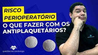 Risco perioperatório o que fazer com os antiplaquetários [upl. by Nywloc]