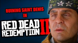 Ruining Saint Denis In Red Dead Redemption 2 [upl. by Lorine]