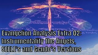 Evangelion Analysis Extra 02 Instrumentality the Angels SEELEs and Gendos Versions [upl. by Ainoda]