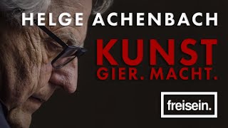 Helge Achenbach  Kunst Gier Macht  Doku  freiseindocumentary [upl. by Sanferd]