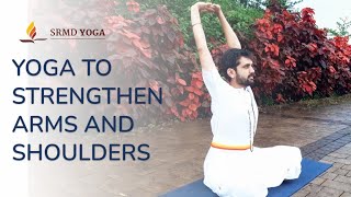 Yoga to Strengthen Arms and Shoulders  SRMD Yoga [upl. by Goines]