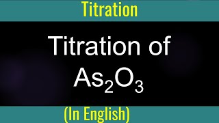 Titration of Arsenic oxide I Find percentage of Arsenic I Method of Mole [upl. by Ayikur]