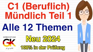 C1 Beruf Mündlich Prüfung Teil 1  alle 12 Themen   neu 2024  100 in der Prüfung [upl. by Norehc299]