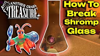 How to Find and Break The Shromp Glass  Another Crabs Treasure [upl. by Winer874]