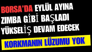 Borsa Eylül Ayına Zımba Gibi Başladı  Yükselişten Korkmanın Lüzumu Yok [upl. by Redford]