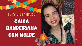 CAIXA BANDEIRINHA PARA AS FESTAS JUNINAS  Lembrancinha para o São João  Diy Junino [upl. by Nawoj788]