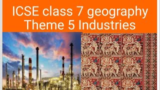 ICSE class 7 geography Theme 5 Industries [upl. by Wassyngton]