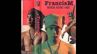 Francis Magalona Meron Akong Ano Full Album [upl. by Kila]