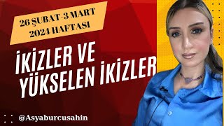 İKİZLER VE YÜKSELEN İKİZLER 26 ŞUBAT3MART 2024 HAFTASI [upl. by Magna]