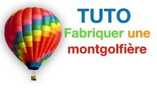 TUTO  Fabriquer une montgolfière [upl. by Alhahs508]