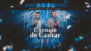 Marcos e Matteus  É Tempo de Cantar  DVD Marcos e Matteus 2022 [upl. by Katonah]