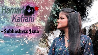 Hamari Kahani  Subhashree Jena  Official Video  New Romantic Songs 2020 [upl. by Jacinthe]