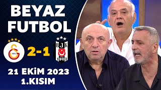 Beyaz Futbol 21 Ekim 2023 1Kısım  Galatasaray 21 Beşiktaş [upl. by Phaedra425]