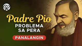 Panalangin PROBLEMA SA PERA • Tagalog Financial Miracle Prayer Padre Pio [upl. by Nosemyaj191]