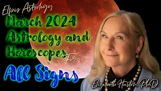 March 2024 Astrology amp Horoscope All Signs Eclipse season starts [upl. by Emlyn691]