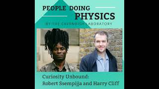 Curiosity Unbound Robert Ssempijja and Harry Cliff [upl. by Nahamas]