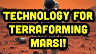 The Technology We Need to Terraform Mars  Current and Future Innovations [upl. by Suoicerpal299]